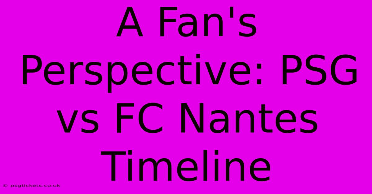 A Fan's Perspective: PSG Vs FC Nantes Timeline