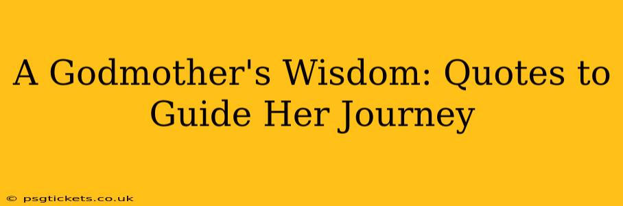A Godmother's Wisdom: Quotes to Guide Her Journey
