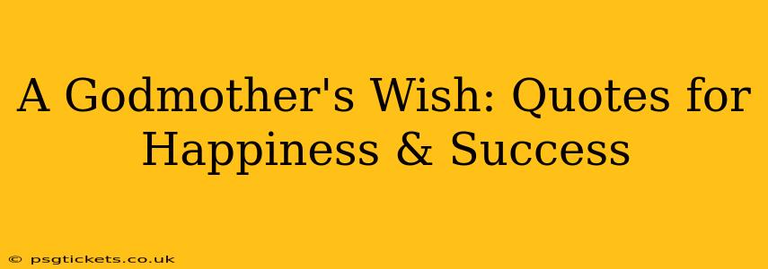 A Godmother's Wish: Quotes for Happiness & Success