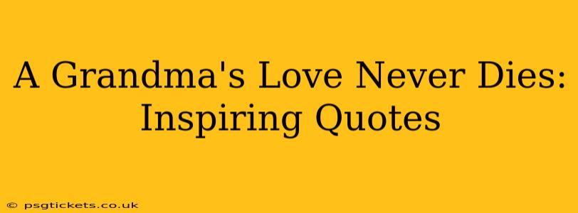 A Grandma's Love Never Dies: Inspiring Quotes