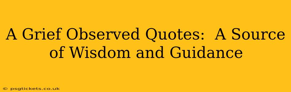 A Grief Observed Quotes:  A Source of Wisdom and Guidance