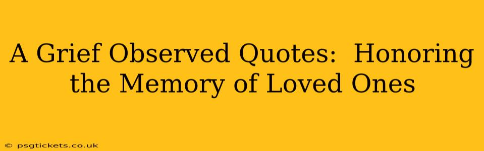 A Grief Observed Quotes:  Honoring the Memory of Loved Ones