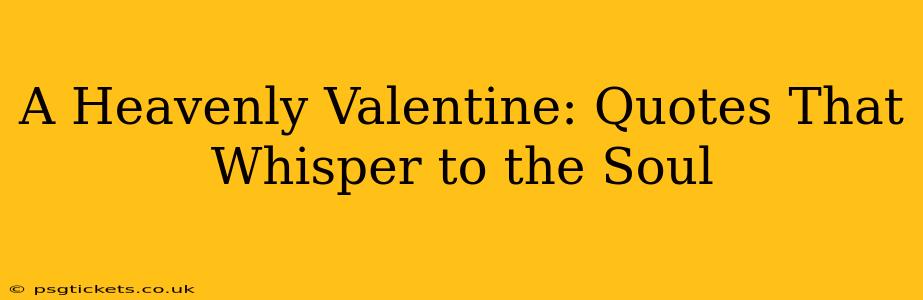 A Heavenly Valentine: Quotes That Whisper to the Soul