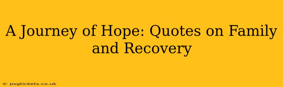 A Journey of Hope: Quotes on Family and Recovery