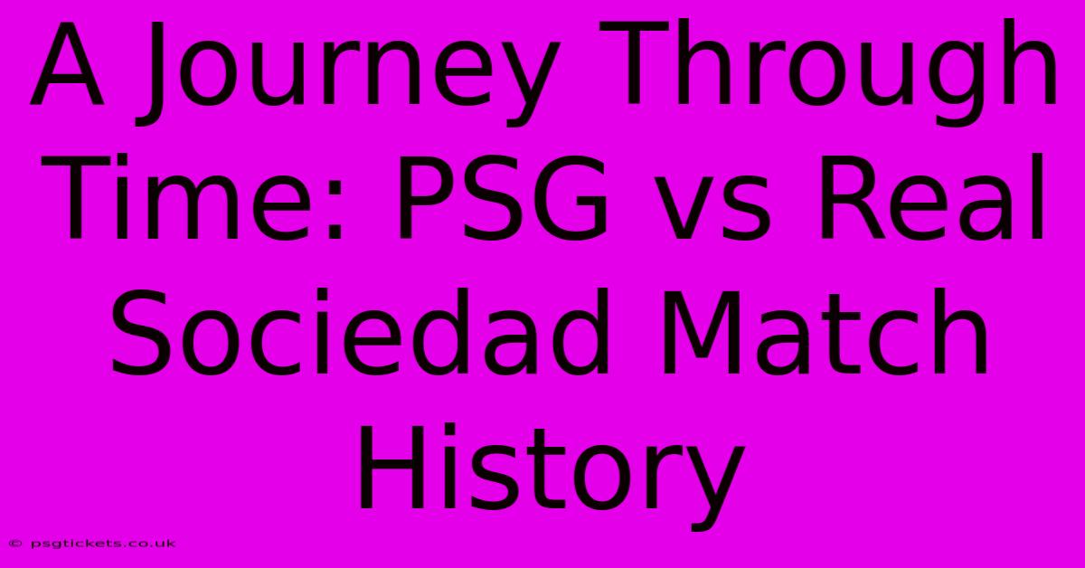 A Journey Through Time: PSG Vs Real Sociedad Match History