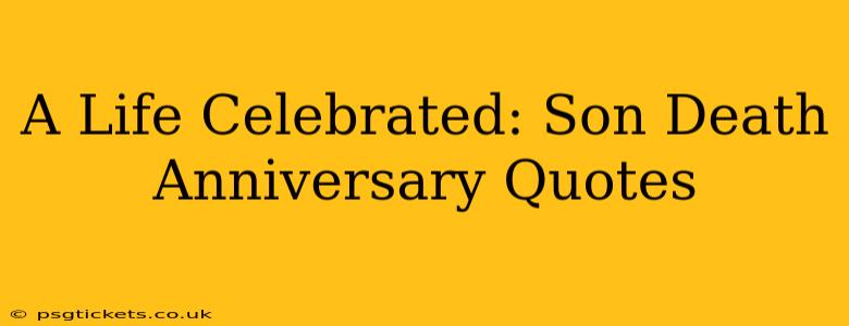 A Life Celebrated: Son Death Anniversary Quotes