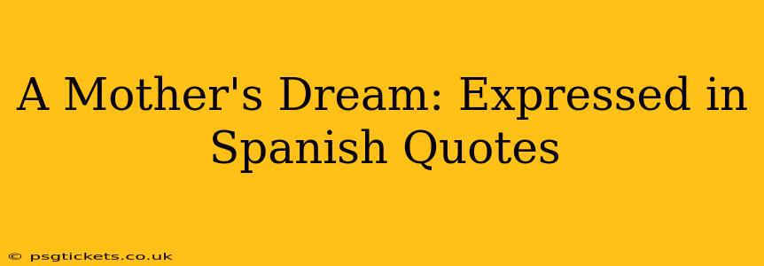 A Mother's Dream: Expressed in Spanish Quotes