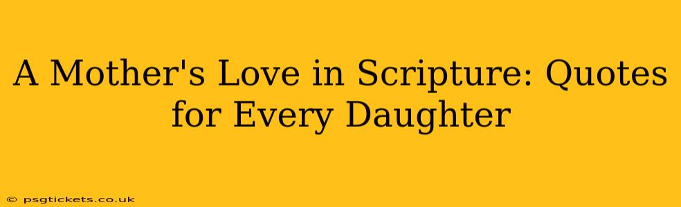 A Mother's Love in Scripture: Quotes for Every Daughter