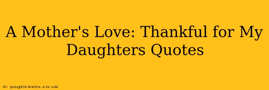 A Mother's Love: Thankful for My Daughters Quotes