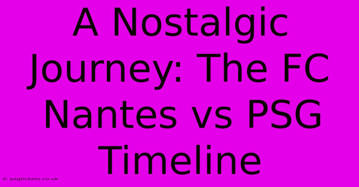 A Nostalgic Journey: The FC Nantes Vs PSG Timeline