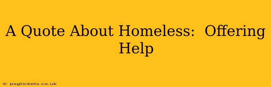 A Quote About Homeless:  Offering Help