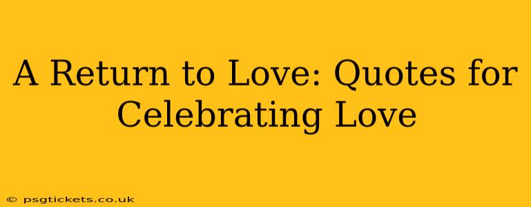 A Return to Love: Quotes for Celebrating Love