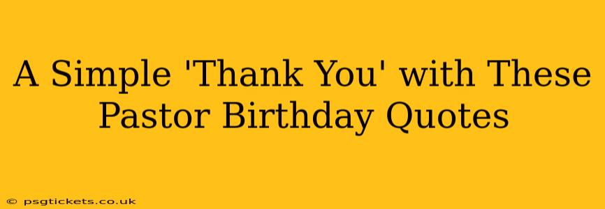 A Simple 'Thank You' with These Pastor Birthday Quotes