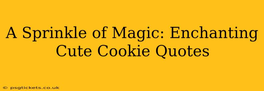 A Sprinkle of Magic: Enchanting Cute Cookie Quotes