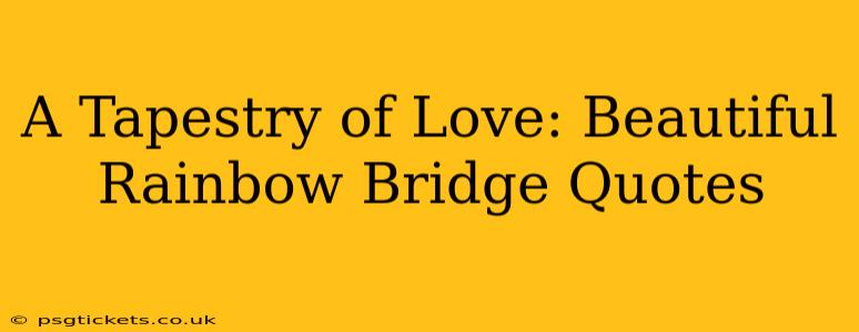 A Tapestry of Love: Beautiful Rainbow Bridge Quotes