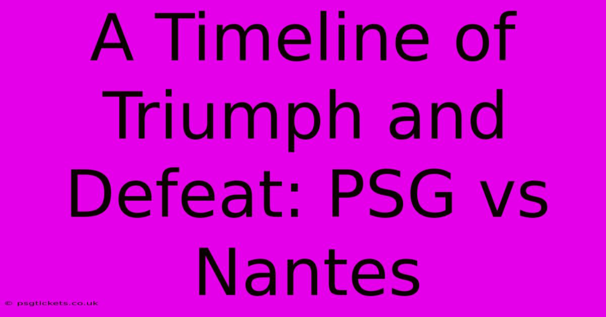 A Timeline Of Triumph And Defeat: PSG Vs Nantes