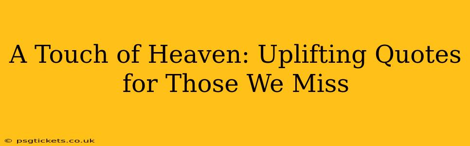 A Touch of Heaven: Uplifting Quotes for Those We Miss