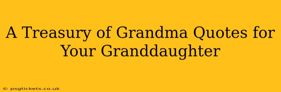 A Treasury of Grandma Quotes for Your Granddaughter