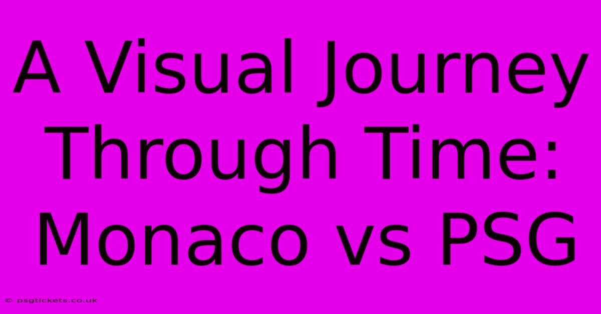 A Visual Journey Through Time: Monaco Vs PSG