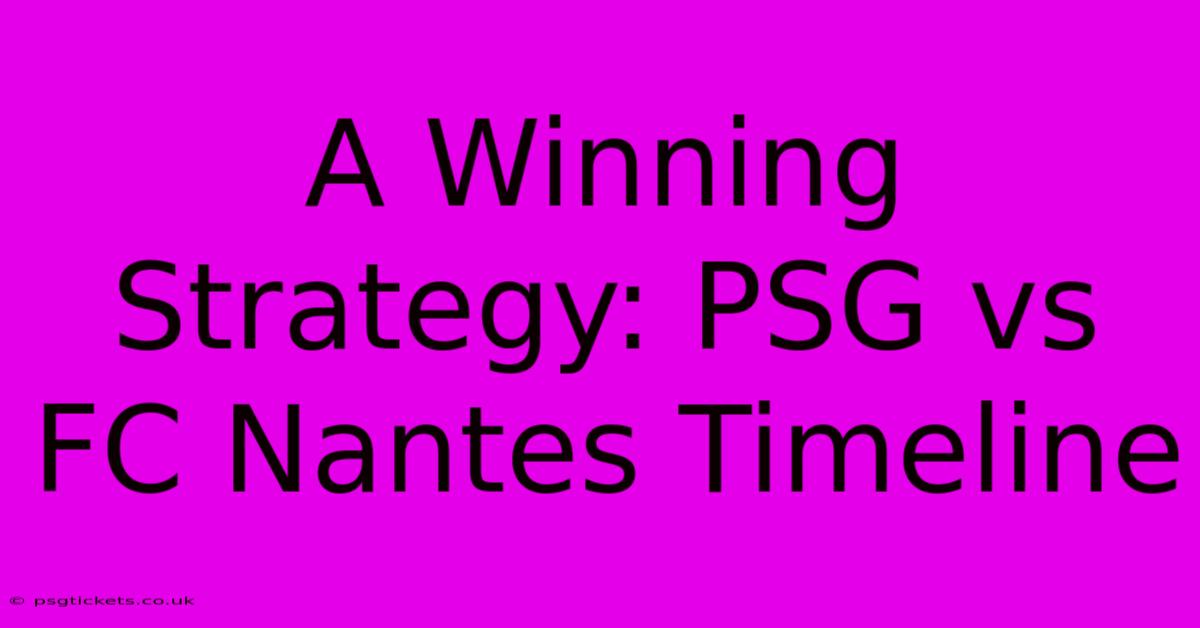 A Winning Strategy: PSG Vs FC Nantes Timeline