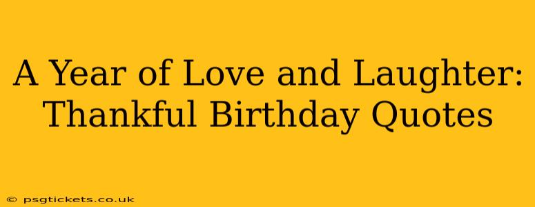 A Year of Love and Laughter: Thankful Birthday Quotes