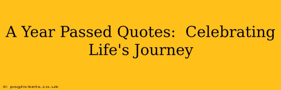A Year Passed Quotes:  Celebrating Life's Journey