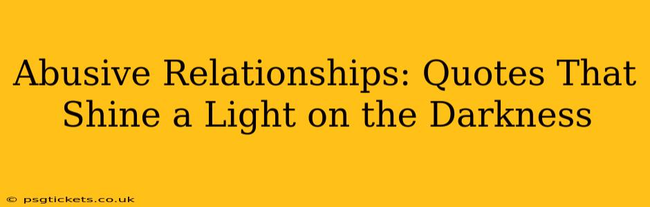 Abusive Relationships: Quotes That Shine a Light on the Darkness