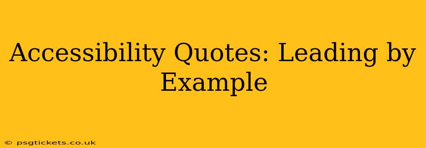 Accessibility Quotes: Leading by Example