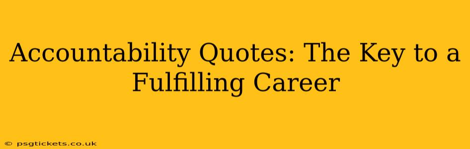 Accountability Quotes: The Key to a Fulfilling Career