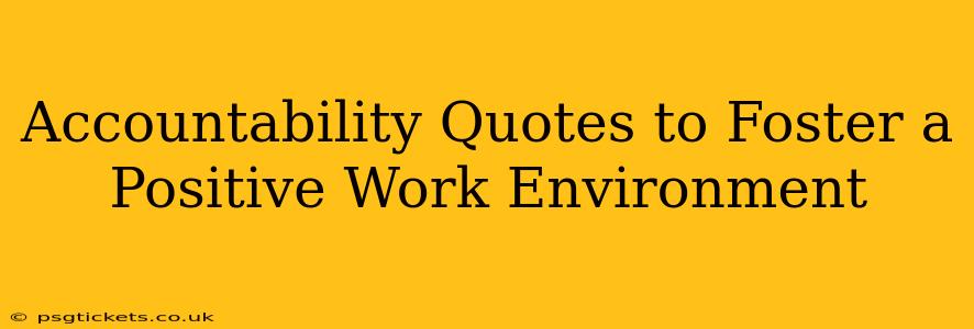 Accountability Quotes to Foster a Positive Work Environment
