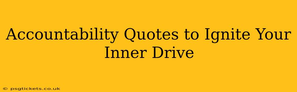 Accountability Quotes to Ignite Your Inner Drive
