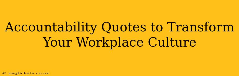 Accountability Quotes to Transform Your Workplace Culture