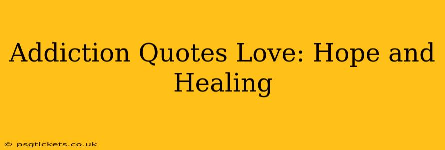 Addiction Quotes Love: Hope and Healing
