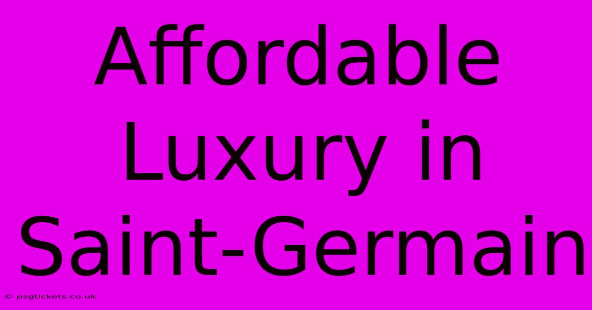 Affordable Luxury In Saint-Germain