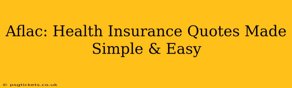 Aflac: Health Insurance Quotes Made Simple & Easy