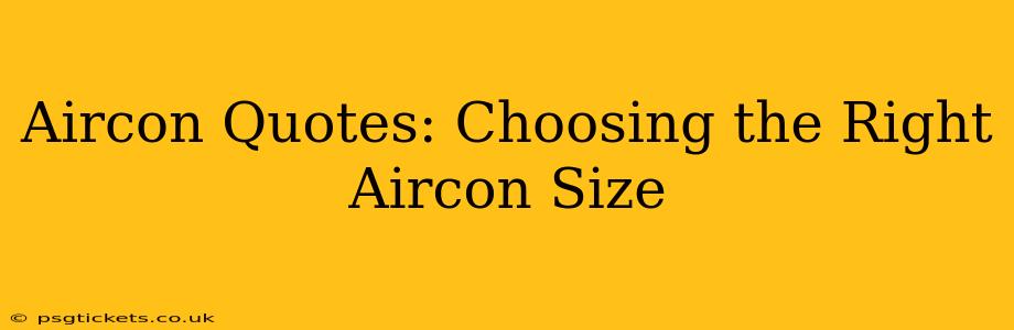 Aircon Quotes: Choosing the Right Aircon Size