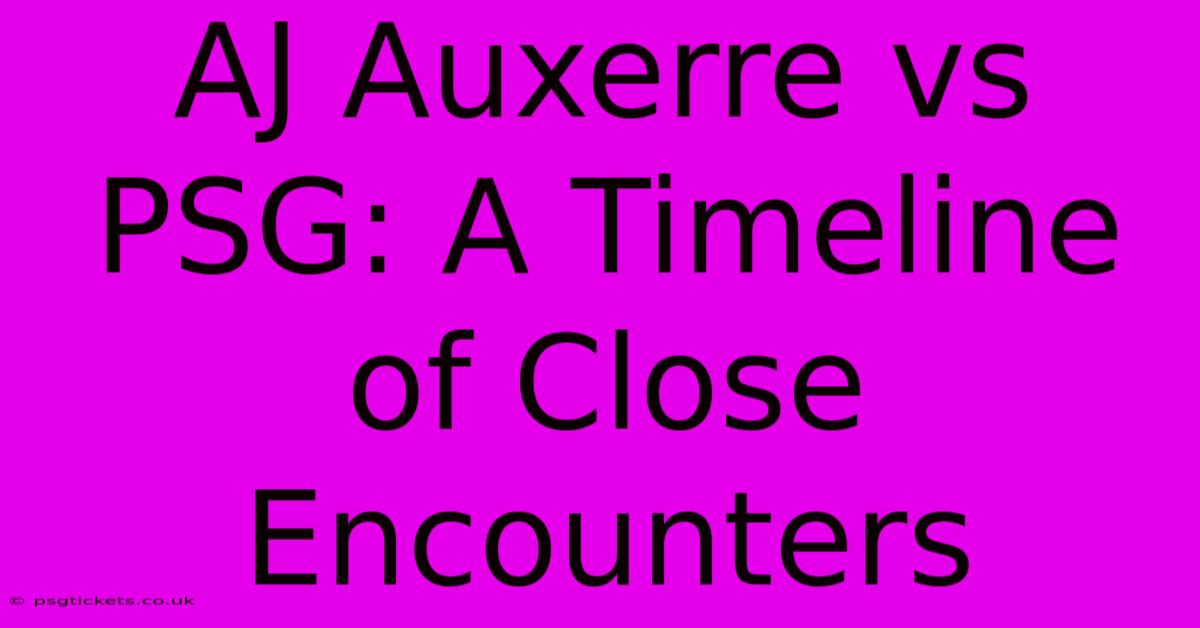 AJ Auxerre Vs PSG: A Timeline Of Close Encounters