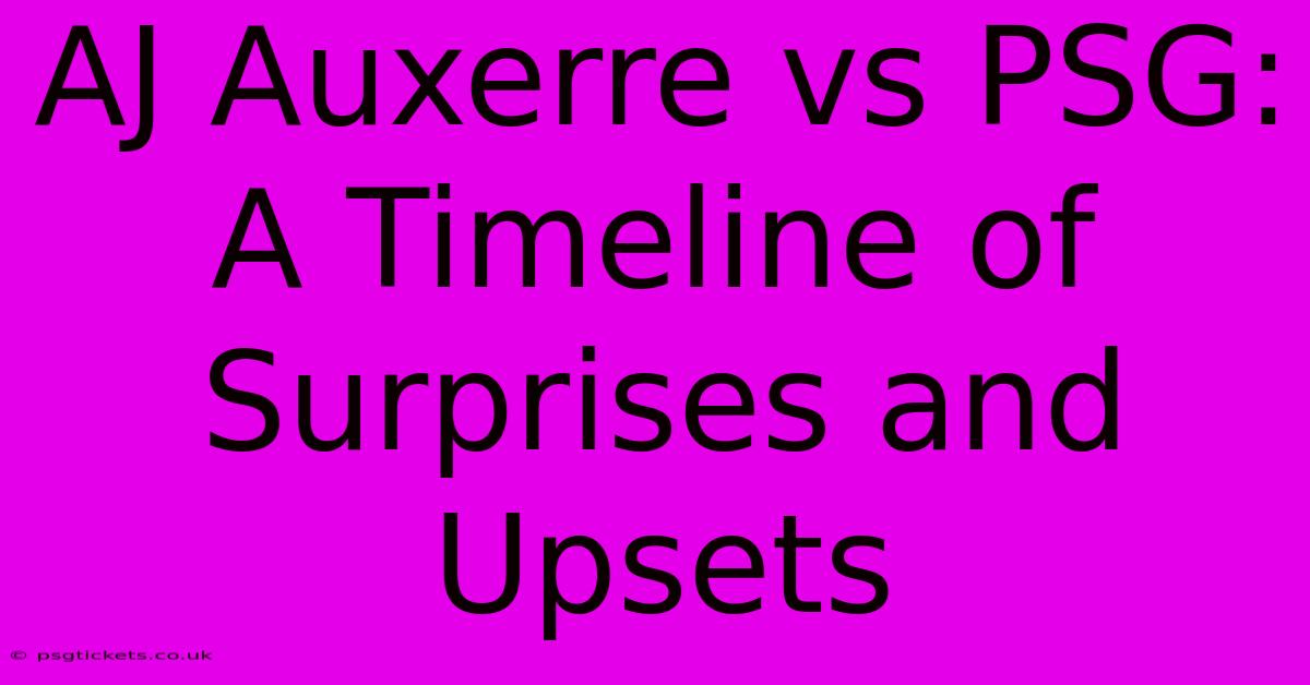 AJ Auxerre Vs PSG: A Timeline Of Surprises And Upsets