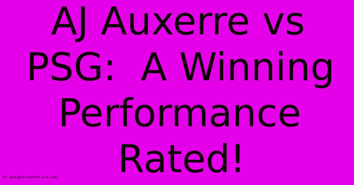 AJ Auxerre Vs PSG:  A Winning Performance Rated!