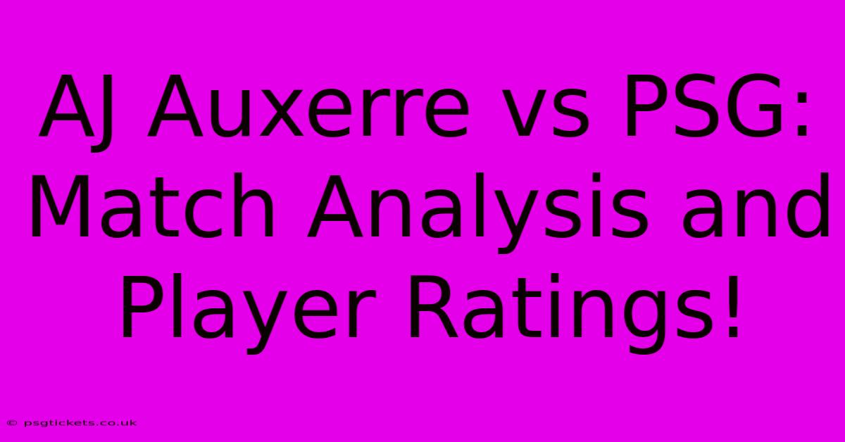 AJ Auxerre Vs PSG:  Match Analysis And Player Ratings!