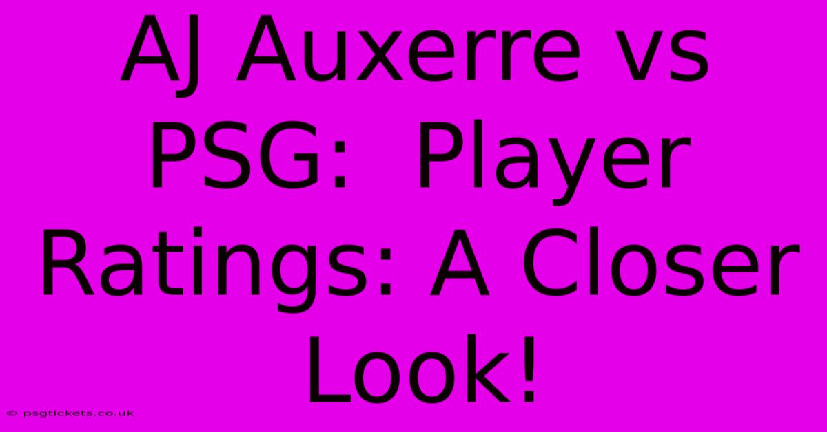 AJ Auxerre Vs PSG:  Player Ratings: A Closer Look!