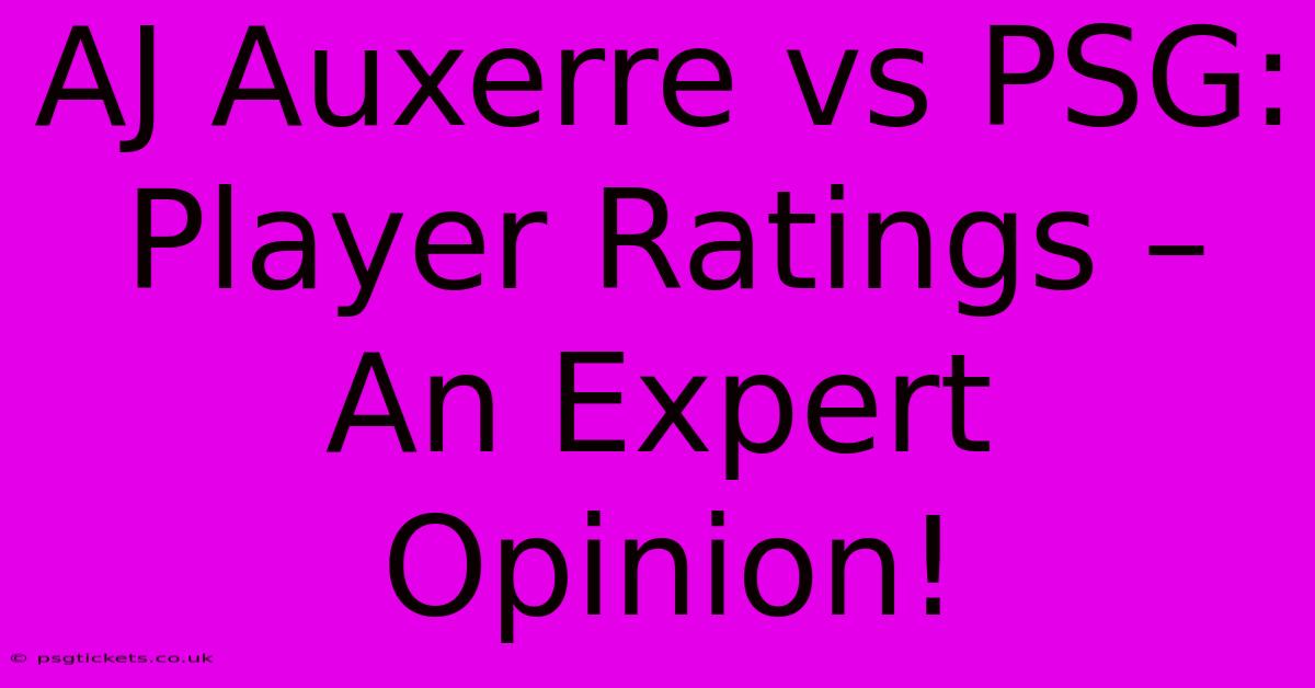 AJ Auxerre Vs PSG:  Player Ratings – An Expert Opinion!