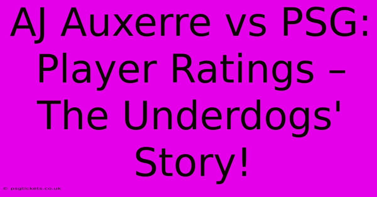 AJ Auxerre Vs PSG:  Player Ratings – The Underdogs' Story!