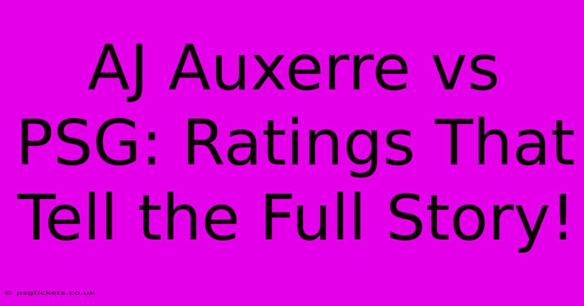 AJ Auxerre Vs PSG: Ratings That Tell The Full Story!