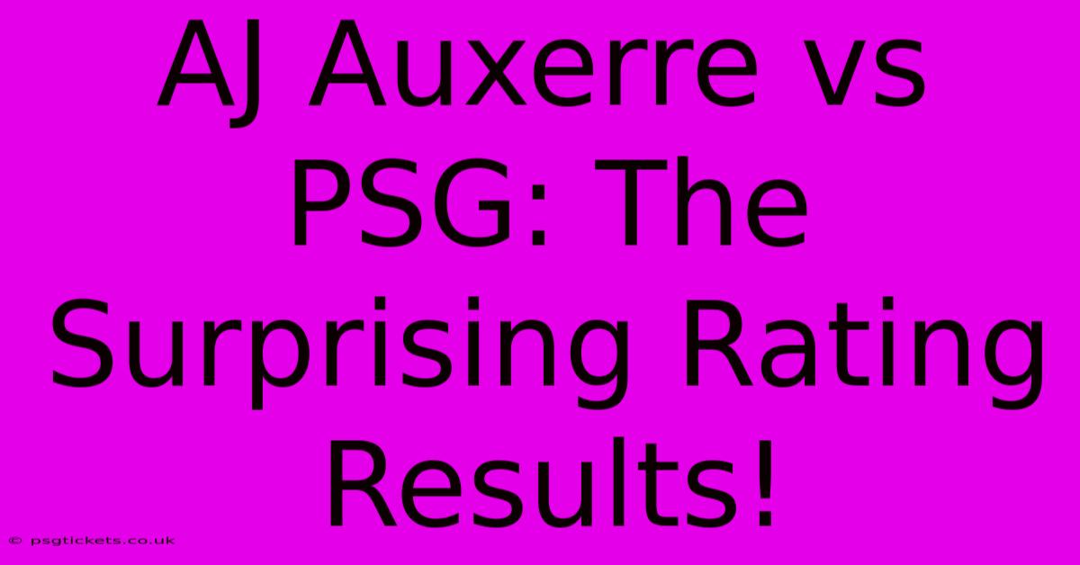 AJ Auxerre Vs PSG: The Surprising Rating Results!