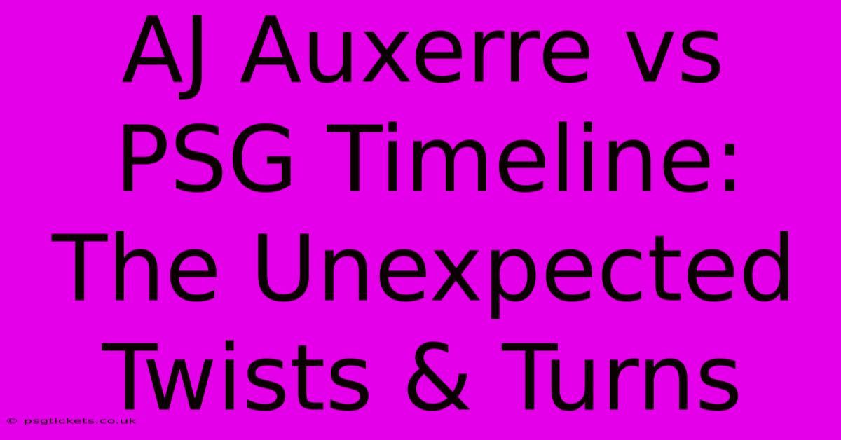 AJ Auxerre Vs PSG Timeline: The Unexpected Twists & Turns