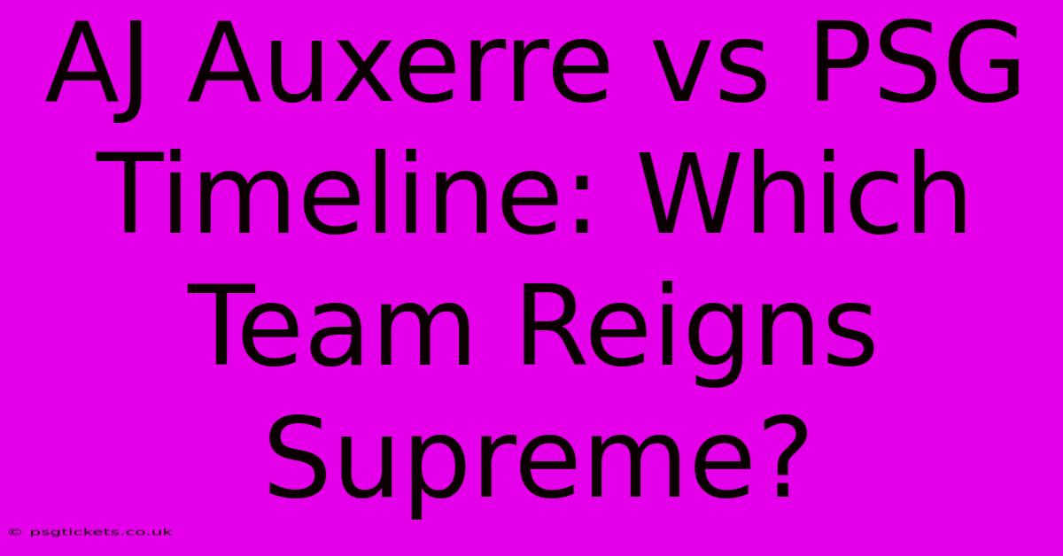 AJ Auxerre Vs PSG Timeline: Which Team Reigns Supreme?