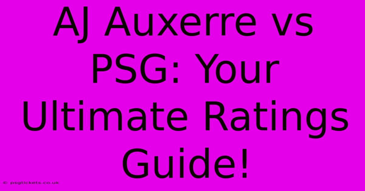 AJ Auxerre Vs PSG: Your Ultimate Ratings Guide!