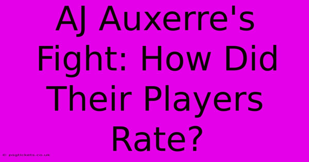 AJ Auxerre's Fight: How Did Their Players Rate?