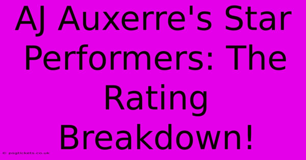 AJ Auxerre's Star Performers: The Rating Breakdown!